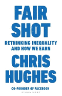Fair Shot: Rethinking Inequality and How We Earn