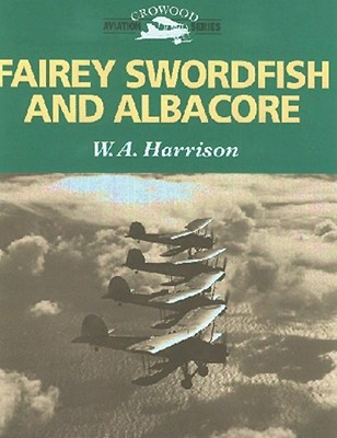 Fairey Swordfish and Albacore - Harrison, W A