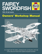 Fairey Swordfish Manual: 1934 to 1945 (All Marks)