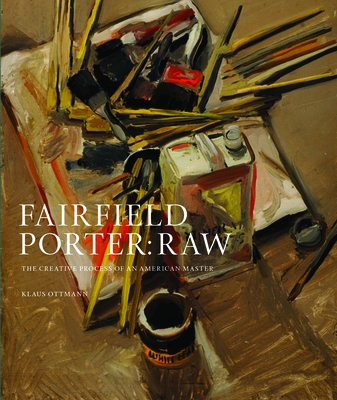 Fairfield Porter: Raw: The Creative Process of an American Master - Ottmann, Klaus