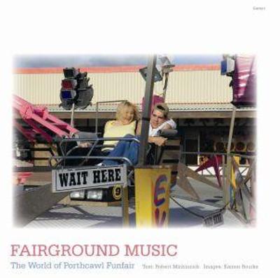 Fairground Music - The World of Porthcawl Funfair: The World of Porthcawl Funfair - Minhinnick, Robert