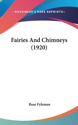 Fairies And Chimneys (1920) - Fyleman, Rose