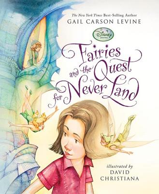 Fairies and the Quest for Never Land - Disney Books, and Levine, Gail Carson