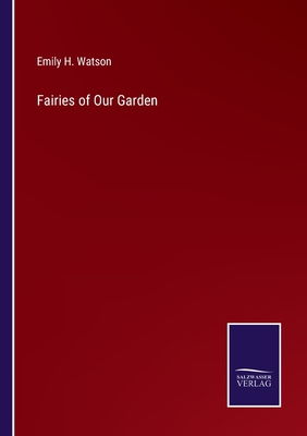 Fairies of Our Garden - Watson, Emily H