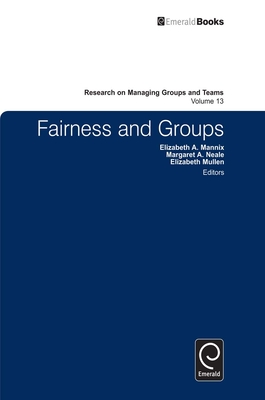 Fairness and Groups - Mannix, Elizabeth A (Editor), and Mullen, Elizabeth (Editor), and Neale, Margaret Ann (Editor)