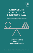 Fairness in Intellectual Property Law: Searching for a Uniform Concept