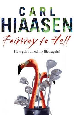 Fairway To Hell - Hiaasen, Carl