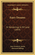 Fairy Dreams: Or Wanderings in Elf Land (1859)