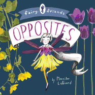 Fairy Friends: An Opposites Primer: An Opposites Primer