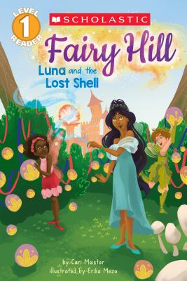 Fairy Hill #2: Luna and the Lost Shell (Scholastic Reader, Level 1) - Meister, Cari