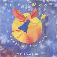 Fairy Moon: Songs of the Ring - Maria Sangiolo