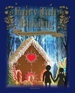 Fairy Tale Baking: More Than 50 Enchanting Cakes, Bakes and Decorations