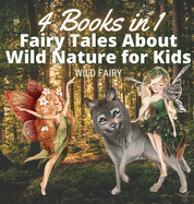 Fairy Tales About Wild Nature for Kids: 4 Books in 1