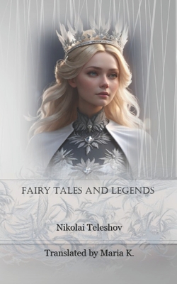 Fairy Tales and Legends - McFarland Kyle, Rebecca (Editor), and K, Maria (Translated by)