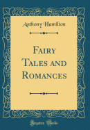Fairy Tales and Romances (Classic Reprint)