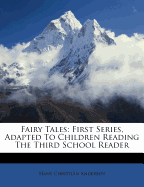 Fairy Tales: First Series, Adapted to Children Reading the Third School Reader