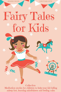 Fairy Tales for Kids, Collection: Meditation stories for children to help your kid falling asleep fast, learning mindfulness and feeling calm