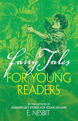 Fairy Tales for Young Readers: By the Author of Shakespeare's Stories for Young Readers - Nesbit, E