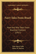 Fairy Tales From Brazil: How And Why Tales From Brazilian Folklore (1917)