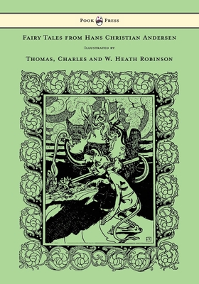 Fairy Tales from Hans Christian Andersen - Illustrated by Thomas, Charles and W. Heath Robinson - Andersen, Hans Christian