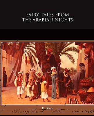 Fairy Tales from the Arabian Nights - Dixon, E