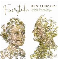 Fairytale: Works for Cello and Piano by Paul Juon and Janis Kepitis - Duo Arnicans