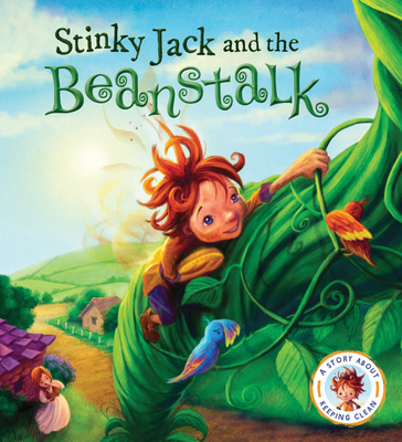 Fairytales Gone Wrong: Stinky Jack and the Beanstalk: A Story about Keeping Clean - Smallman, Steve