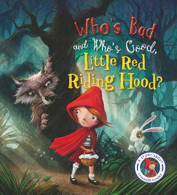 Fairytales Gone Wrong: Who's Bad and Who's Good, Little Red Riding Hood?: A Story about Stranger Danger - Smallman, Steve