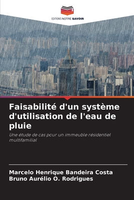 Faisabilit? d'un syst?me d'utilisation de l'eau de pluie - Henrique Bandeira Costa, Marcelo, and O Rodrigues, Bruno Aur?lio