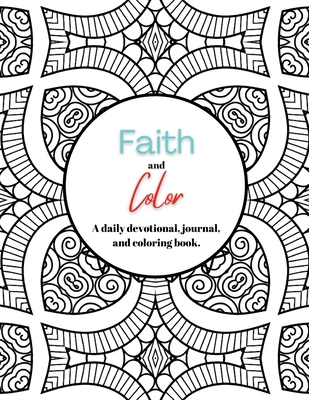 Faith and Color: A daily devotional, journal, and coloring book - Rutherford, Amy