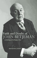 Faith and Doubt of John Betjeman: An Anthology of Betjeman's Religious Verse - Gardner, Kevin J (Introduction by)
