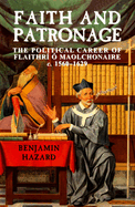 Faith and Patronage: The Political Career of Flaithri O Maolchonaire, C. 1560-1629