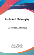 Faith And Philosophy: Discourses And Essays