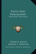 Faith And Philosophy: Discourses And Essays