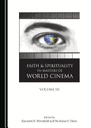 Faith and Spirituality in Masters of World Cinema, Volume III