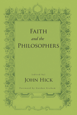 Faith and the Philosophers - Hick, John, Professor (Editor), and Graham, Gordon (Foreword by)