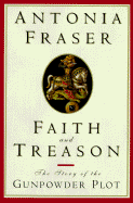 Faith and Treason - Fraser, Antonia, Lady