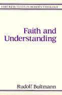 Faith and Understanding - Bultmann, Rudolf, and Funk, Robert Walter (Editor), and Smith, Louise P (Translated by)