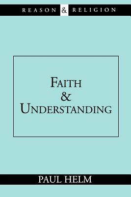 Faith and Understanding - Helm, Paul