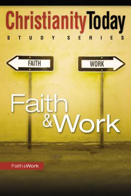 Faith and   Work - Christianity Today Intl. (Creator)