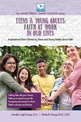 Faith at Work in Our Lives: For Teens and Young Adults - Youngs, Jennifer, and Youngs, Bettie