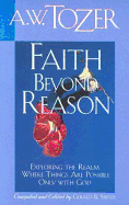 Faith Beyond Reason - Tozer, A W