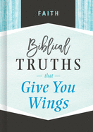 Faith: Biblical Truths That Give You Wings