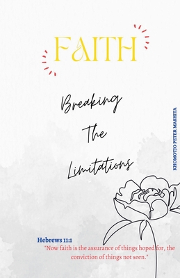 Faith: Breaking The Limitations - Mashita, Khomotjo Peter