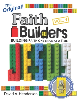 Faith Builders Building Faith One Brick at a Time Vol. 1 - Henderson, David A