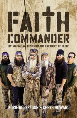 Faith Commander: Living Five Values from the Parables of Jesus - Robertson, Korie, and Howard, Chrys