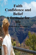 Faith Confidence and Belief A Formula for Life