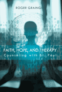 Faith, Hope, and Therapy: Counseling with St. Paul - Grainger, Roger