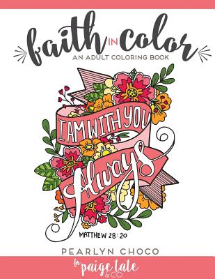 Faith in Color: An Adult Coloring Book - Tate, Paige, and Choco, Pearlyn