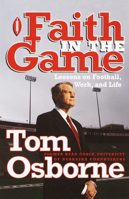 Faith in the Game: Lessons on Football, Work, and Life - Osborne, Tom